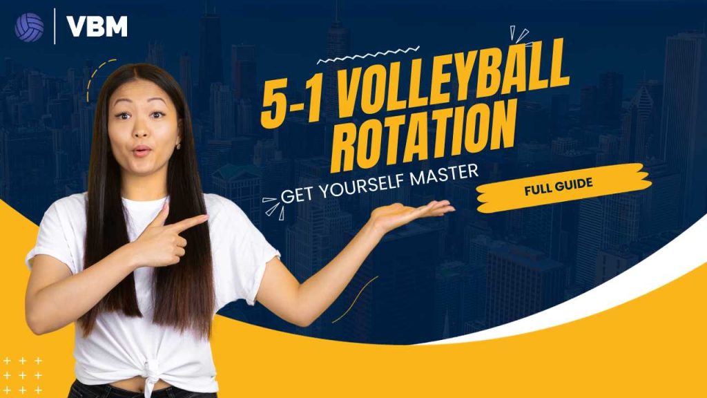 5-1 Volleyball Rotation (Full Guide)