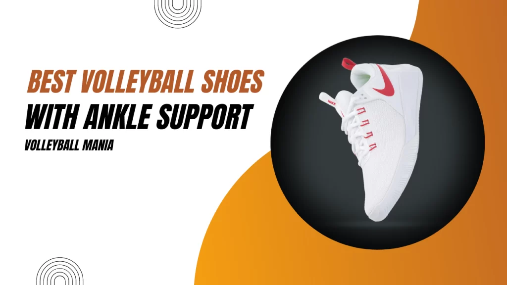 Best Volleyball Shoes With Ankle Support