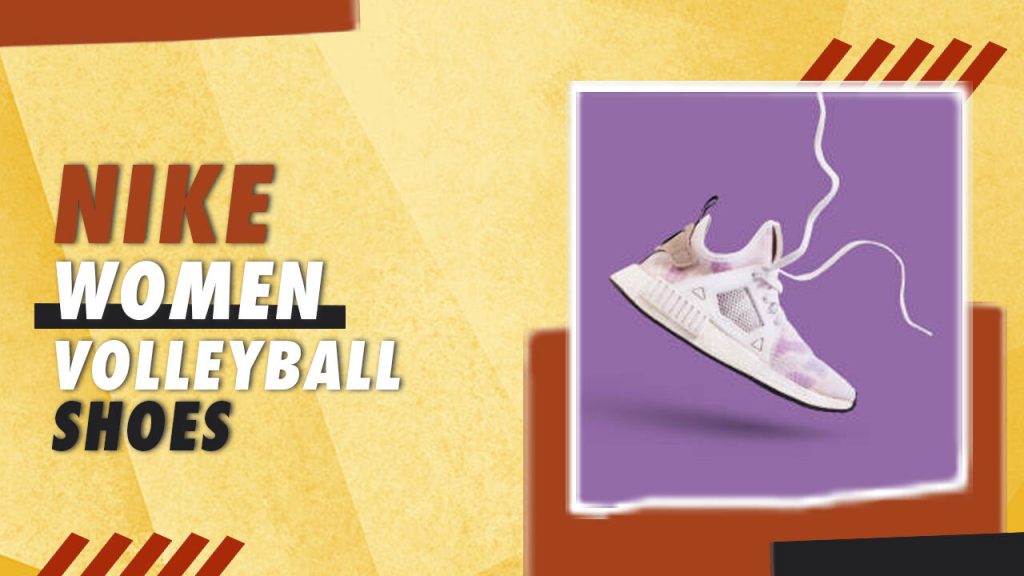 best nike women volleyball shoes - volleyball mania